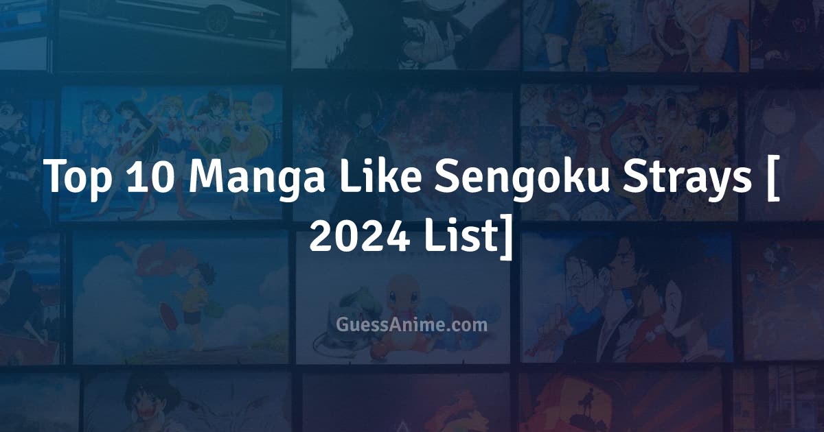 Top 10 Manga Like Sengoku Strays [2024 List] GuessAnime